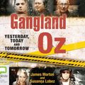 Cover Art for 9781489491664, Gangland Oz: Yesterday, Today and Tomorrow by James Morton, Susanna Lobez