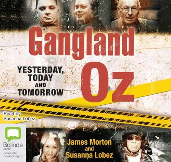 Cover Art for 9781489491664, Gangland Oz: Yesterday, Today and Tomorrow by James Morton, Susanna Lobez