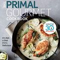 Cover Art for B081TRJGX9, The Primal Gourmet Cookbook: Whole30 Endorsed, It's Not a Diet if it's Delicious by Ronny Joseph Lvovski