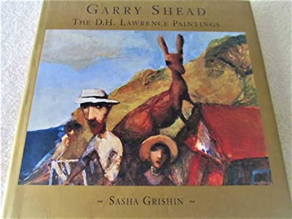 Cover Art for 9789768097804, Garry Shead: The D.H. Lawrence Paintings by Sasha Grishin, Garry Shead