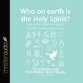 Cover Art for B01CSWFP7U, Who on Earth Is the Holy Spirit? And Other Questions About Who He Is and What He Does: Questions Christians Ask by Tim Chester, Christopher De La Hoyde