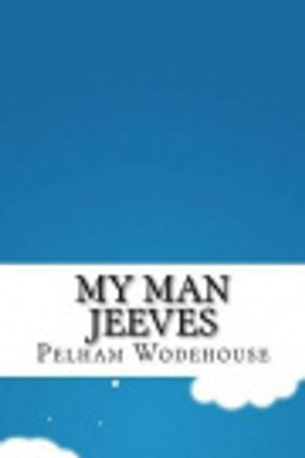 Cover Art for 9781533288479, My Man Jeeves by Pelham Grenville Wodehouse