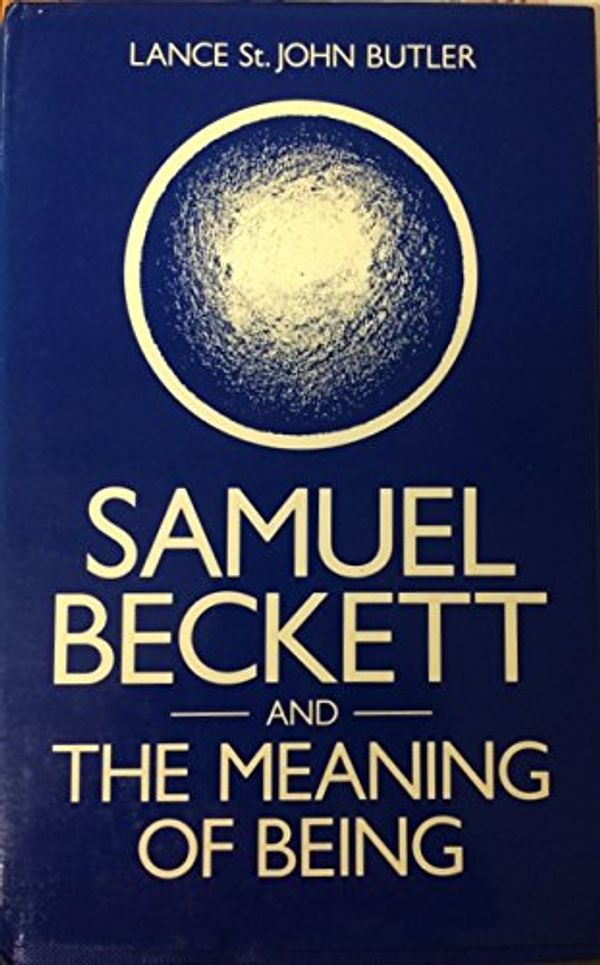 Cover Art for 9780312698553, Samuel Beckett and the Meaning of Being by Lance St. John Butler