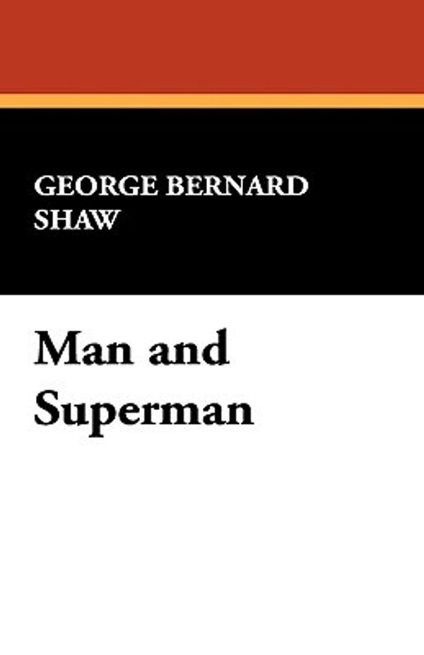 Cover Art for 9781434477804, Man and Superman by George Bernard Shaw