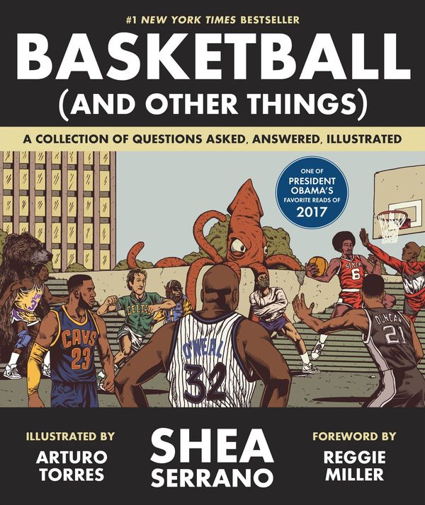 Cover Art for 9781683350934, Basketball (and Other Things): A Collection of Questions Asked, Answered, Illustrated by Shea Serrano