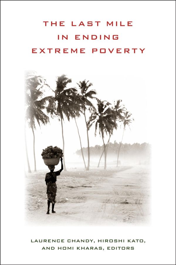 Cover Art for 9780815726340, The Last Mile in Ending Extreme Poverty by Hiroshi Kato, Homi Kharas, Laurence Chandy