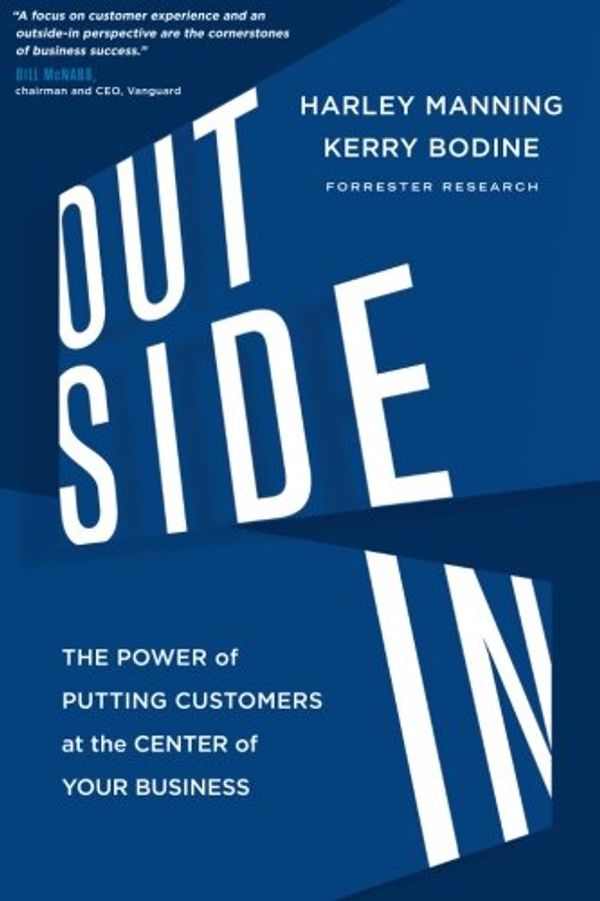 Cover Art for 9781477800089, Outside In: The Power of Putting Customers at the Center of Your Business (UK Edition) by Harley Manning, Kerry Bodine