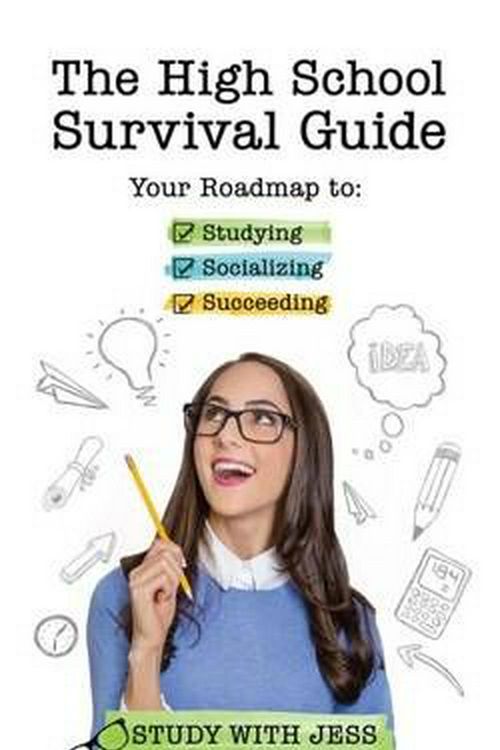 Cover Art for 9781633533967, The High School Survival Guide: Your Roadmap to Studying, Socializing & Succeeding by Jessica Holsman