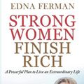 Cover Art for 9781649453082, Strong Women Finish Rich: A Powerful Plan To Live An Extraordinary Life by Edna Ferman