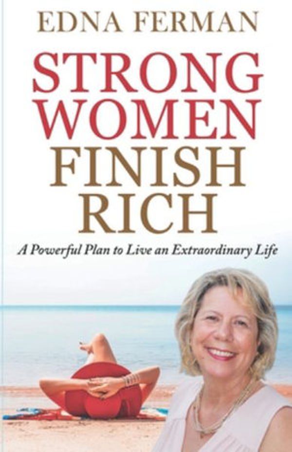 Cover Art for 9781649453082, Strong Women Finish Rich: A Powerful Plan To Live An Extraordinary Life by Edna Ferman