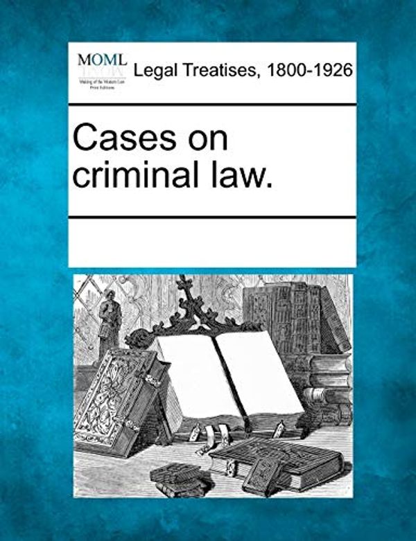 Cover Art for 9781241139193, Cases on Criminal Law. by Multiple Contributors,See Notes Multiple Contributors