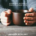 Cover Art for B01LL3IB28, Destination Simple: Everyday Rituals for a Slower Life by Brooke McAlary