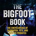 Cover Art for B0110IBO9Q, The Bigfoot Book: The Encyclopedia of Sasquatch, Yeti and Cryptid Primates by Nick Redfern