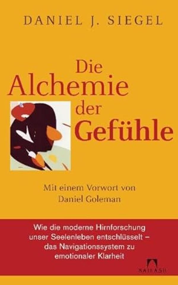Cover Art for 9783424630268, Die Alchemie der Gefühle by Daniel J. Siegel