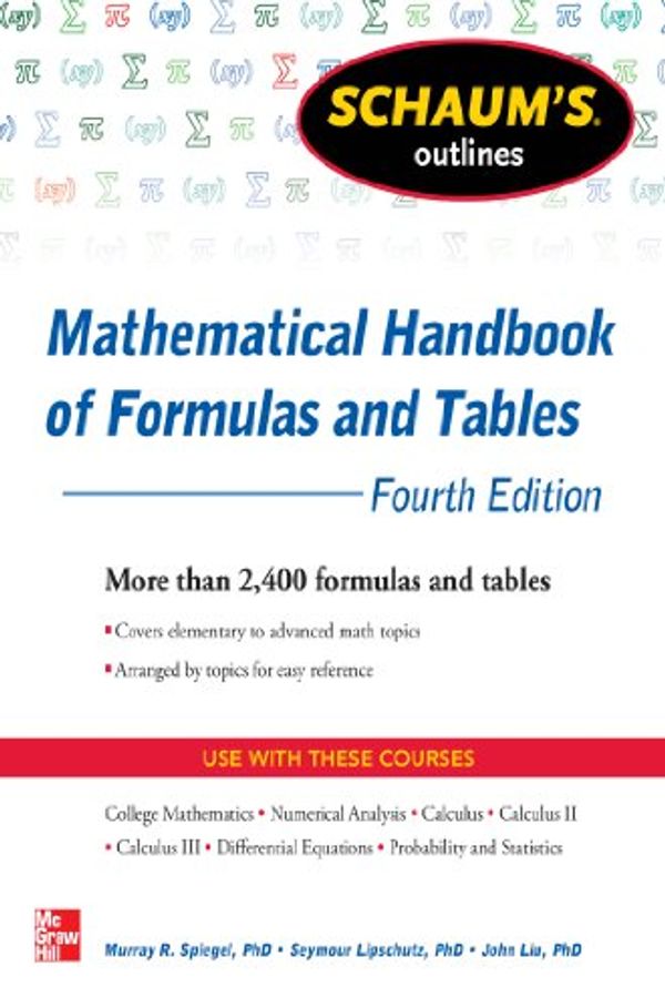 Cover Art for B00AK8FC96, Schaum's Outline of Mathematical Handbook of Formulas and Tables, 4th Edition: 2,400 Formulas + Tables (Schaum's Outlines) by Seymour Lipschutz, Murray R. Spiegel, John Liu