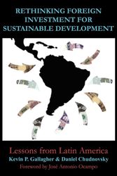Cover Art for 9781843313168, Rethinking Foreign Investment for Sustainable Development: Lessons from Latin America (Anthem Studies in Development and Globalization) by Kevin P. Gallagher & Daniel Chudnovsky & Jose Anto