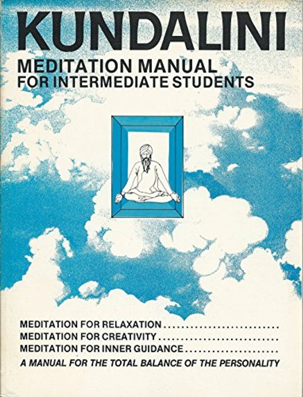 Cover Art for 9780895090003, Kundalini Meditation Manual for Intermediate Students by Mukhia Singh Sahib Gurucharan Singh Khal