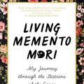 Cover Art for 9781594719684, Living Memento Mori: My Journey through the Stations of the Cross by Emily M. DeArdo