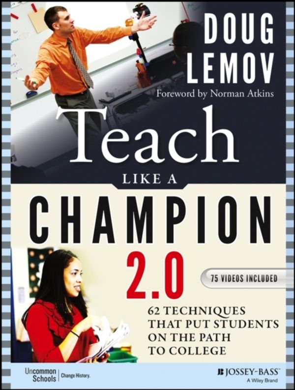 Cover Art for 9781118901854, Teach Like a Champion 2.0: 49 Techniques That Put Students on the Path to College by Doug Lemov