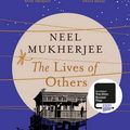 Cover Art for 9780701186302, The Lives of Others by Neel Mukherjee