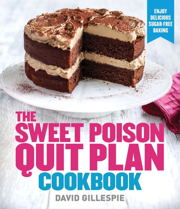 Cover Art for 9780857970657, Sweet Poison Quit Plan Cookbook by David Gillespie