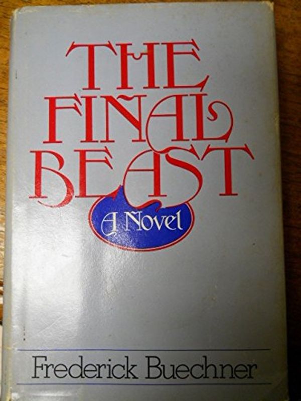 Cover Art for 9780060611590, The Final Beast by Frederick Buechner