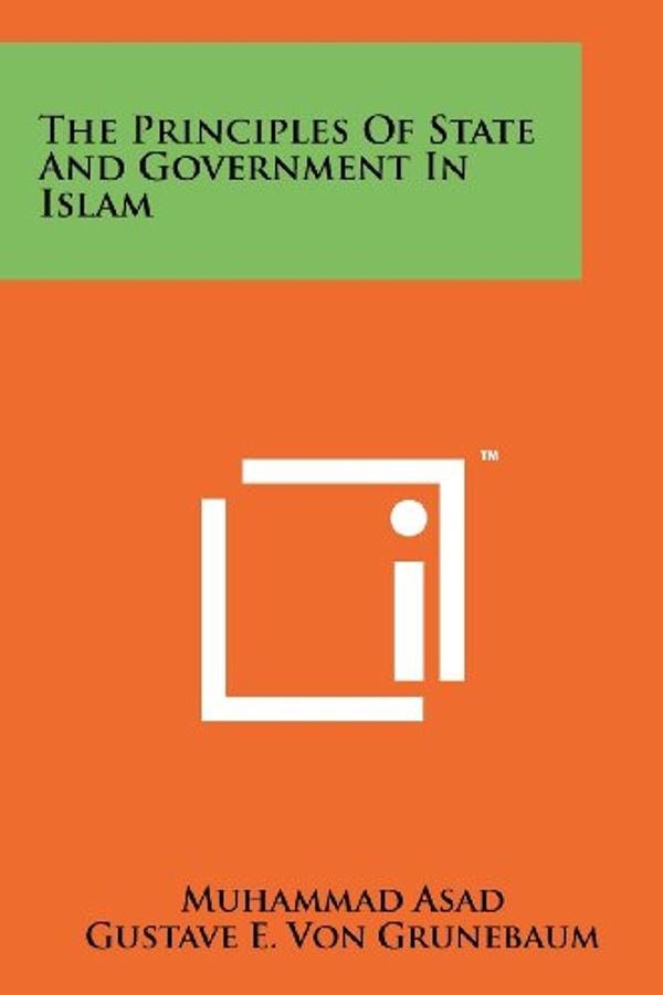 Cover Art for 9781258156435, The Principles of State and Government in Islam by Muhammad Asad