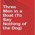 Cover Art for B08597RVWX, Three Men in a Boat (To Say Nothing of the Dog) by Jerome K. (Jerome Klapka) Jerome