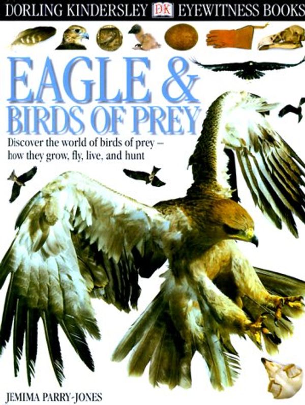 Cover Art for 9780789466181, Eagle & Birds of Prey by Parry-Jones, Jemima