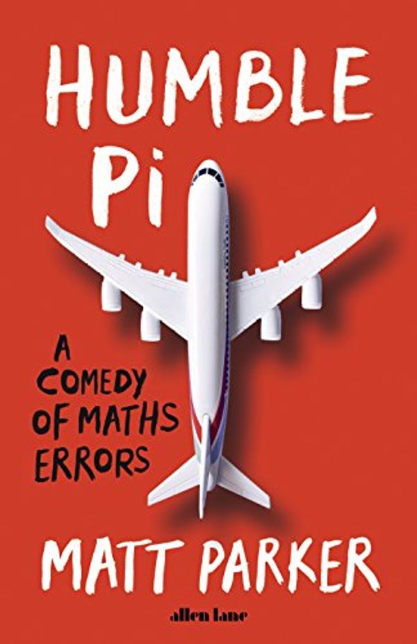 Cover Art for B07CV5FNCN, Humble Pi: A Comedy of Maths Errors by Matt Parker
