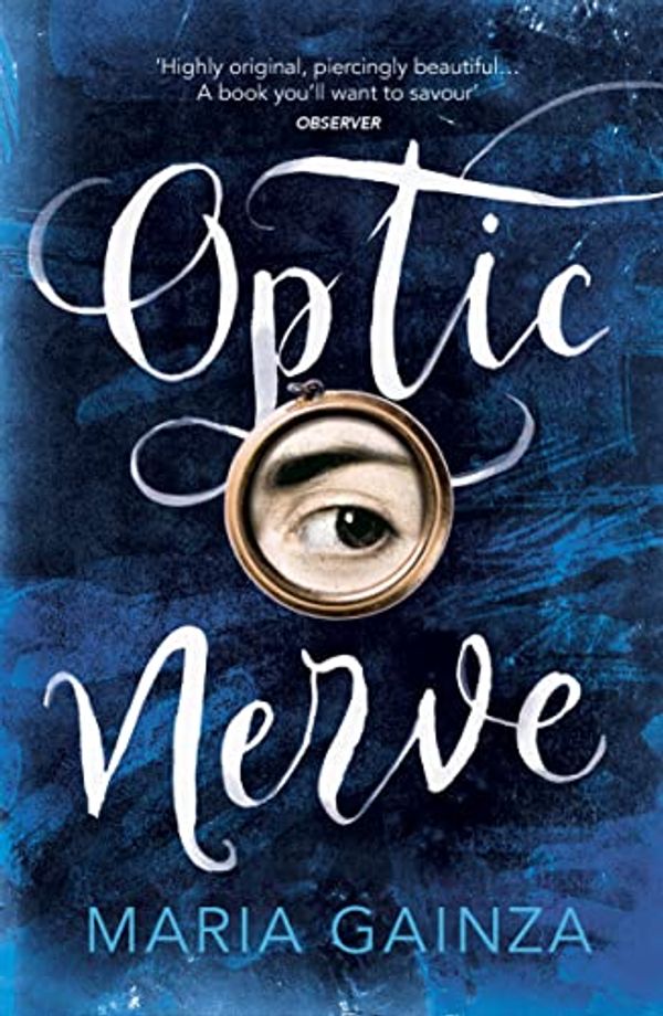 Cover Art for 9781784707538, Optic Nerve by Maria Gainza