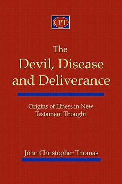 Cover Art for 9781935931034, The Devil, Disease, and Deliverance by John Christopher Thomas