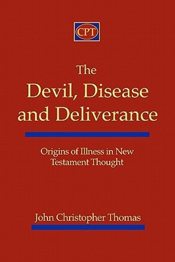 Cover Art for 9781935931034, The Devil, Disease, and Deliverance by John Christopher Thomas
