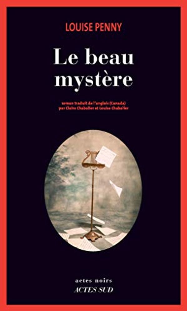 Cover Art for 9782330081805, Le beau mystère : Une enquête de l'inspecteur-chef Armand Gamache by Louise Penny