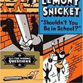 Cover Art for 9780545794145, Shouldn't You Be in School? (All the Wrong Questions) by Lemony Snicket