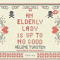 Cover Art for B07SPD9T3L, An Elderly Lady Is Up to No Good by Helene Tursten, Marlaine Translated Delargy-By
