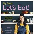 Cover Art for B01NCMR2CG, Elly Pear’s Let’s Eat: Simple, Delicious Food for Everyone, Every Day by Elly Curshen