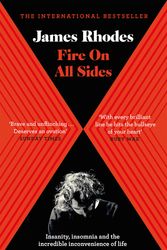Cover Art for 9781786482457, Fire on All Sides: Insanity, insomnia and the incredible inconvenience of life by James Rhodes