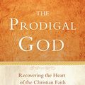 Cover Art for 8601405957276, The Prodigal God: Recovering the Heart of the Christian Faith by Timothy Keller