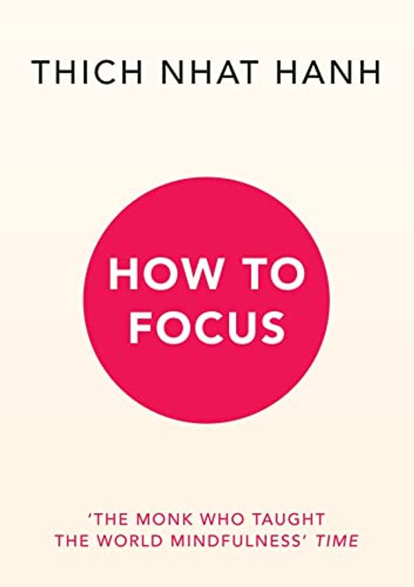 Cover Art for B09FDYPNK7, How to Focus by Thich Nhat Hanh