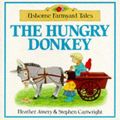 Cover Art for 9780746005866, The Hungry Donkey by Heather Amery