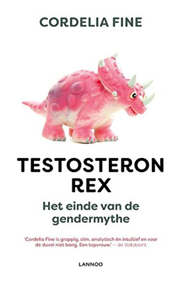 Cover Art for 9789401441698, Testosteron Rex: het einde van de gendermythe by Cordelia Fine