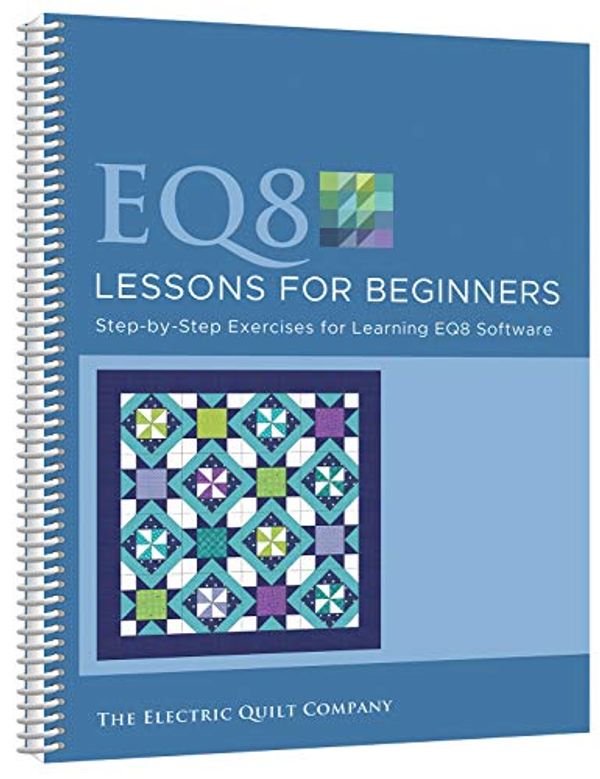 Cover Art for 9781893824928, Electric Quilt B8LESSON Lessons for Beginners Book by Electric Quilt Company, The