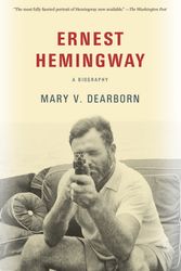 Cover Art for 9780525563617, Ernest Hemingway: A Biography by Mary Dearborn