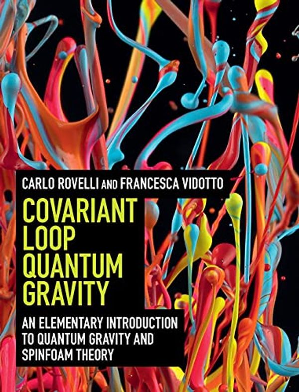 Cover Art for 0884546277375, An Elementary Introduction to Quantum Gravity and Spinfoam Theory Covariant Loop Quantum Gravity (Hardback) - Common by Carlo Rovelli, Francesca Vidotto
