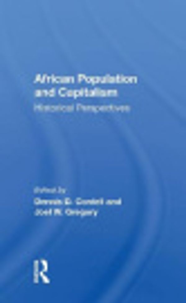 Cover Art for 9780429701931, African Population And Capitalism by Dennis D. Cordell, Joel W. Gregory