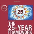 Cover Art for 9781640858466, The 25-Year Framework: Your 21st-century entrepreneurial mindset for continually slowing down time while speeding up your progress over a 25-year period by Dan Sullivan