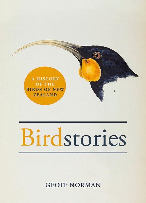 Cover Art for 9780947503925, Birdstories: A history of the birds of New Zealand by Geoff Norman