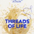 Cover Art for 9781473687929, Threads of Life: A History of the World Through the Eye of a Needle by Clare Hunter