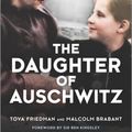 Cover Art for 9781335475930, The Daughter of Auschwitz by Tova Friedman, Malcolm Brabant